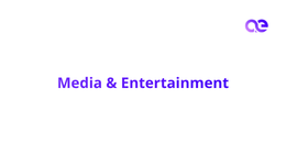 White background with the words Media & Entertainment in bold purple text centered. A purple logo featuring a stylized “ae” is in the top right corner.